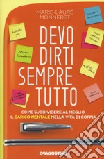 Devo dirti sempre tutto. Come suddividere al meglio il carico mentale nella vita di coppia libro usato