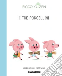 I tre porcellini o come diventare grandi. Piccolo zen libro