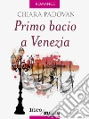 Primo bacio a Venezia libro