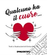 Qualcuno ha il cuore.... Ediz. a colori libro