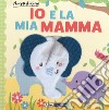 Io e la mia mamma. Ediz. a colori libro