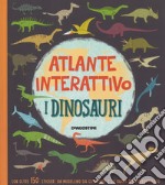 I dinosauri. Atlante interattivo. Con adesivi. Ediz. a colori libro