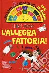 L'allegra fattoria! Libro sonoro. Ediz. a colori libro