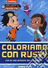 Coloriamo con Rusty. Rusty Rivets. Ediz. a colori libro