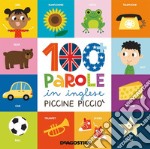 100 e più parole in inglese piccine picciò. Ediz. a colori libro