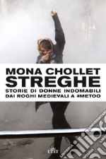 Streghe. Storie di donne indomabili dai roghi medievali a #MeToo libro