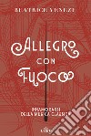 Allegro con fuoco. Innamorarsi della musica classica libro di Venezi Beatrice