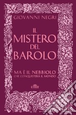 Il mistero del Barolo. Ma è il Nebbiolo che conquisterà il mondo libro