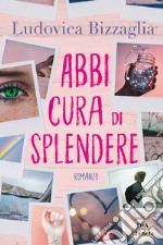 Abbi cura di splendere libro