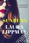 Sunburn libro di Lippman Laura