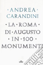 La Roma di Augusto in 100 monumenti libro