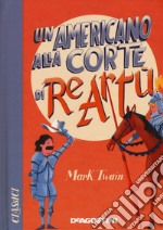 Un americano alla corte di re Artù libro