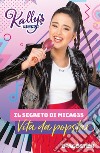 Il segreto di Mica635. Vita da popstar. Kally's Mashup libro