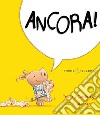 Ancora! Ediz. a colori libro di Corderoy Tracey Warnes Tim