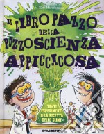 Il libro pazzo della puzzoscienza appiccicosa. Ediz. a colori libro