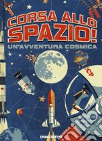 Corsa allo spazio! Un'avventura cosmica libro