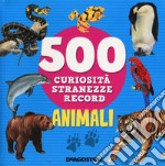 Animali. 500 curiosità, stranezze, record libro