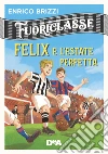 Felix e l'estate perfetta. Fuoriclasse libro di Brizzi Enrico