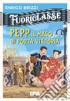 Pepp il mago di Porta Vittoria. Fuoriclasse libro di Brizzi Enrico