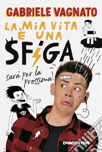La mia vita è una sfiga, sarà per la prossima! libro