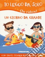 Un giorno da grandi. Che ridere! Con adesivi libro