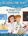 Le invenzioni scatenate. Che ridere! Con adesivi libro