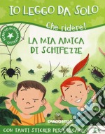 La mia amica di schifezze. Che ridere! Con adesivi libro