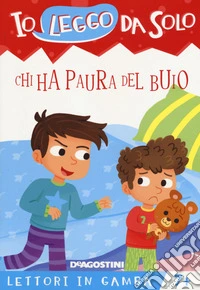 Chi ha paura del buio. Lettori in gamba. Ediz. a colori libro