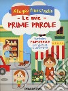 Le mie prime parole. Ediz. a colori libro