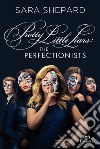 The perfectionists. Pretty little liars libro di Shepard Sara