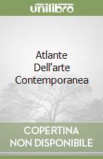 Atlante Dell'arte Contemporanea libro