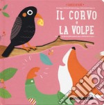 Il corvo e la volpe. Ediz. a colori libro