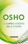 Il limpido cerchio della felicità libro di Osho
