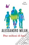 Due milioni di baci libro di Milan Alessandro