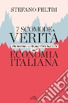 7 scomode verità che nessuno vuole guardare in faccia sull'economia italiana libro di Feltri Stefano