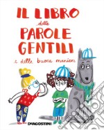 Il libro delle parole gentili e delle buone maniere. Ediz. a colori libro