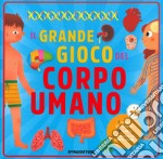 Il grande gioco del corpo umano. Ediz. a colori. Con Gioco