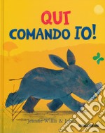 Qui comando io! Ediz. a colori libro