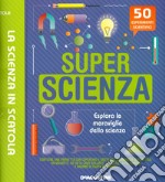 Super scienza. La scienza in scatola. Con gadget libro