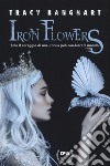 Iron Flowers libro di Banghart Tracy