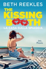 La casa sulla spiaggia. The kissing booth libro