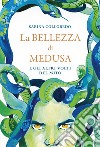 La bellezza di Medusa e gli altri volti del mito libro