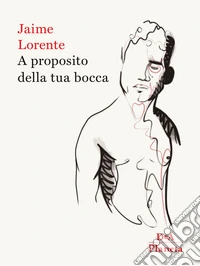 A proposito della tua bocca