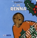 La renna. Ediz. a colori libro