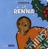 La renna. Ediz. a colori libro