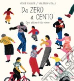 Da zero a cento. Ogni attimo è da vivere. Ediz. a colori libro