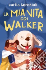 La mia vita coi Walker libro