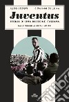 Juventus. Storia di una passione italiana. Dalle origini ai giorni nostri libro