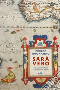 Sarà vero. Falsi, sospetti e bufale che hanno fatto la storia. Nuova ediz.
