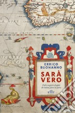 Sarà vero. Falsi, sospetti e bufale che hanno fatto la storia. Nuova ediz. libro